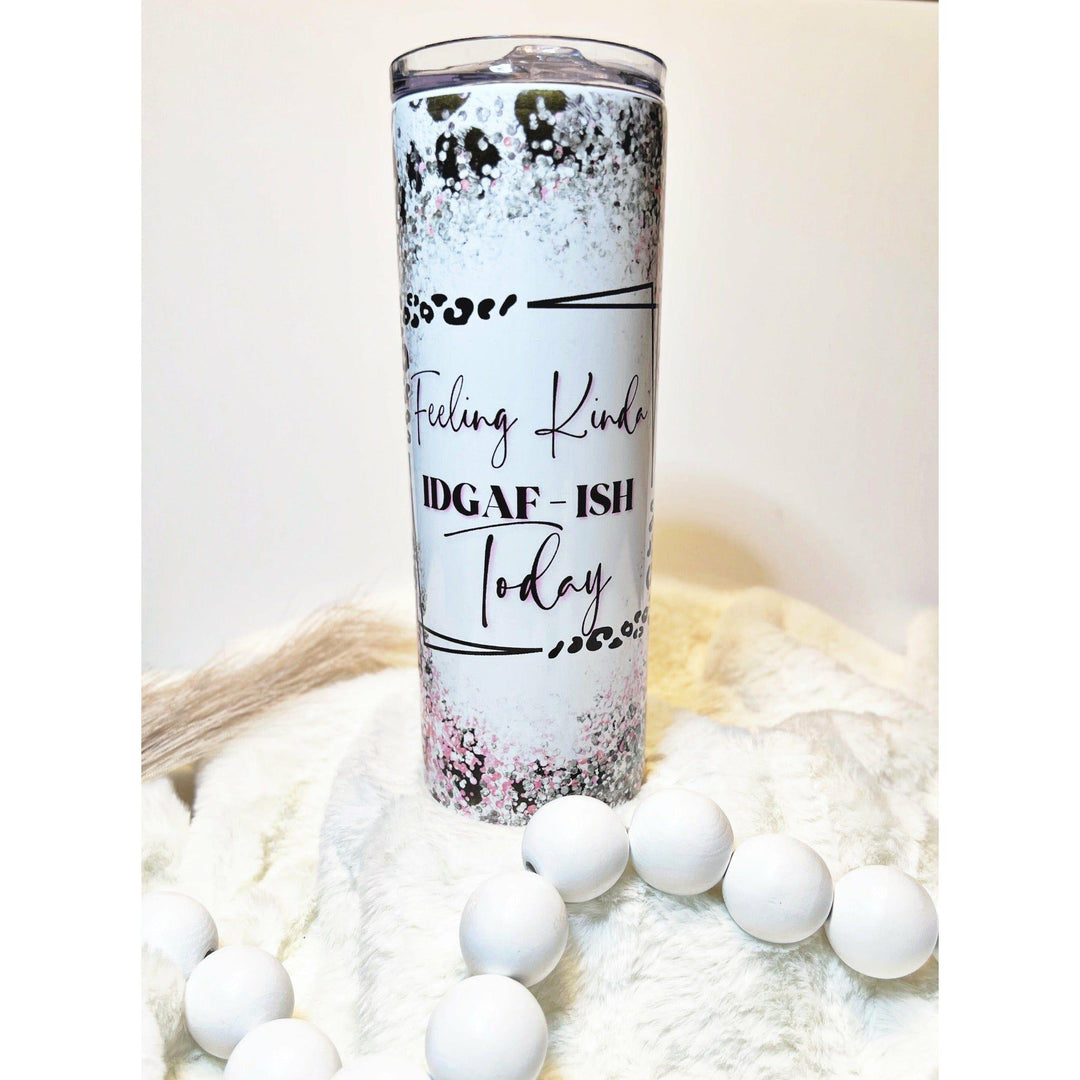 Feeling Kinda IDGAF - ISH Today Tumbler