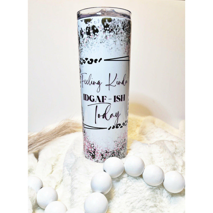 Feeling Kinda IDGAF - ISH Today Tumbler